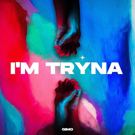 I'm Tryna | Boomplay Music
