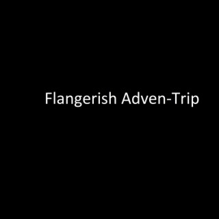 Flangerish Adven-Trip