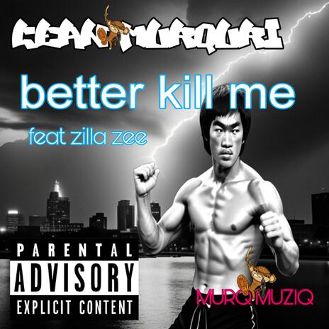 BETTER KILL ME ft. Zilla Zee | Boomplay Music