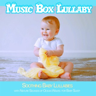 Music Box Lullaby: Soothing Baby Lullabies with Nature Sounds of Ocean Waves for Baby Sleep