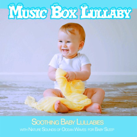 Classical Piano for Baby Sleep (Music Box Version with Ocean Sounds) ft. Sleeping Baby Lullaby & DEA Baby Lullaby Sleep Music Academy