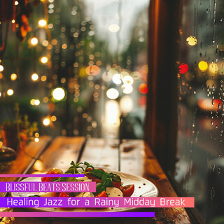 Healing Jazz for a Rainy Midday Break