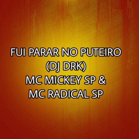 FUI PARAR NO PUTEIRO ft. Mc Radical Sp | Boomplay Music