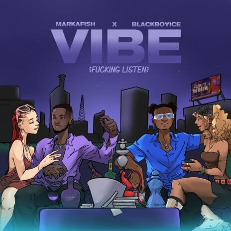 Vibe(fucking listen) ft. Black Boy Ice | Boomplay Music