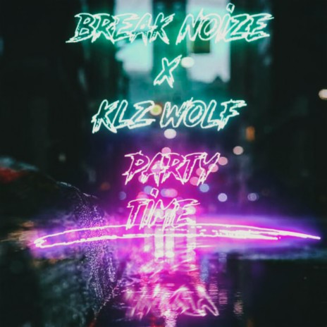Party Time ft. Break Noize | Boomplay Music