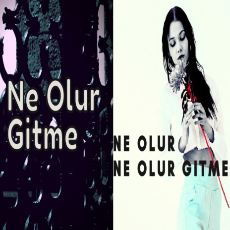 Ne Olur Gitme | Boomplay Music