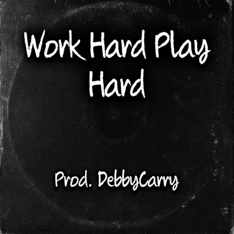 Work Hard Play Hard | Boomplay Music