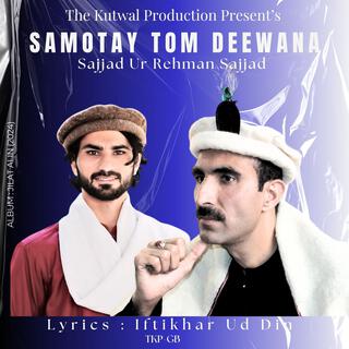 Samotay Tom Deewana (Shina Sufi Song)