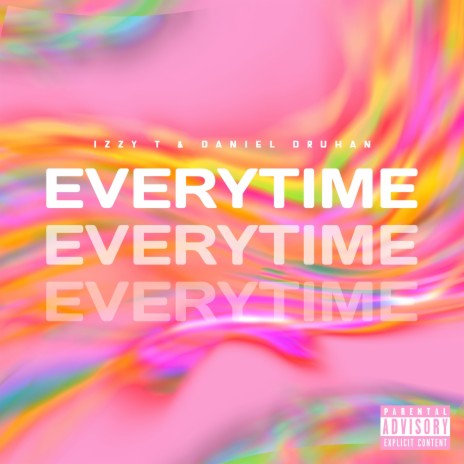 EVERYTIME ft. Daniel Druhan | Boomplay Music