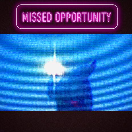 Missed Opportunity | Boomplay Music