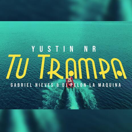 Tu Trampa ft. Dj Pelon La Maquina & Gabriel Nieves | Boomplay Music