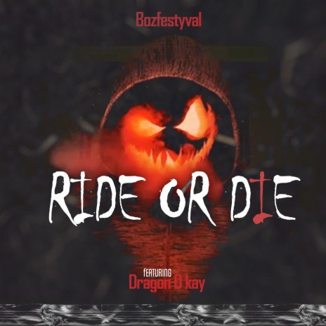 Ride or Die ft. Dragon D Kay | Boomplay Music