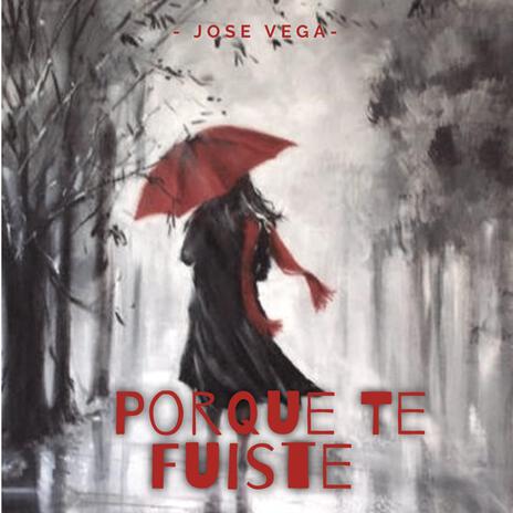 Porque te fuiste | Boomplay Music