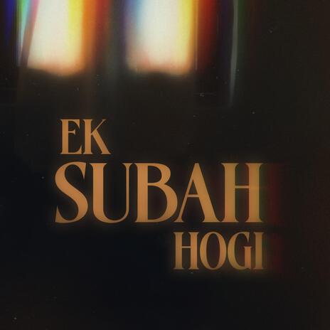 Ek Subah Hogi | Boomplay Music