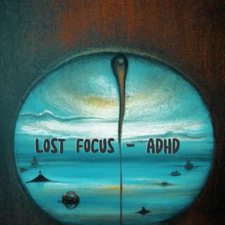 Lost Focus (ADHD)