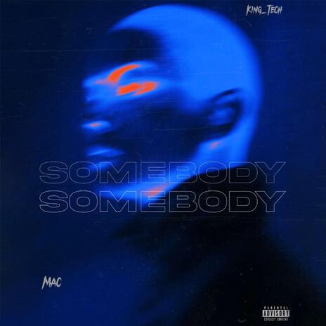 Somebody ft. King_Tech | Boomplay Music