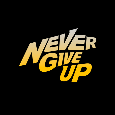 NEVER GIVE UP | Boomplay Music