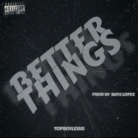 BETTER THINGS | Boomplay Music