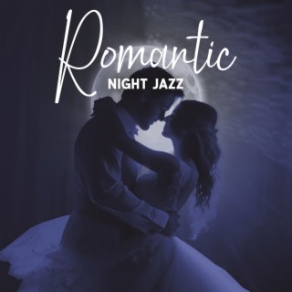 Romantic Night Jazz: Relaxing Instrumental Music with Candles and Roses