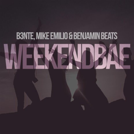 Weekendbae ft. Mike Emilio & Benjamin Beats | Boomplay Music