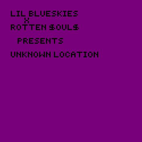 Unknown Location ft. Rotten $ouls | Boomplay Music