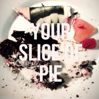 Your Slice Of Pie