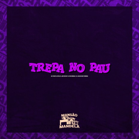 Trepa no Pau ft. Mc Delux, DJ CBO ORIGINAL & DJ JOAO NO BEAT ORIGINAL | Boomplay Music