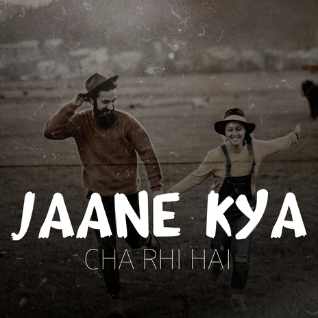 Jaane Kya Cha Rhi Hai | Boomplay Music