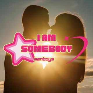 I Am Somebody lyrics | Boomplay Music