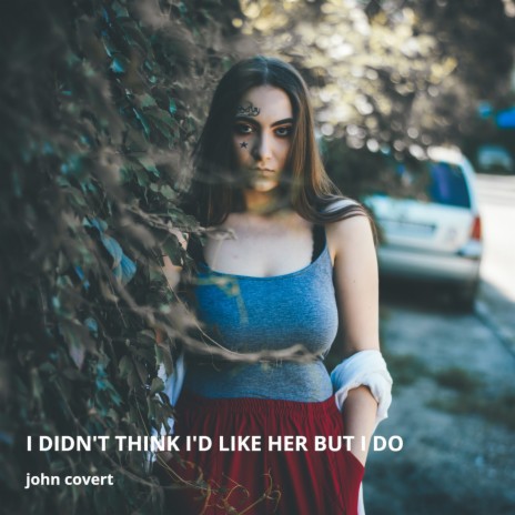 I Didn't Think I'd Like Her but I Do | Boomplay Music