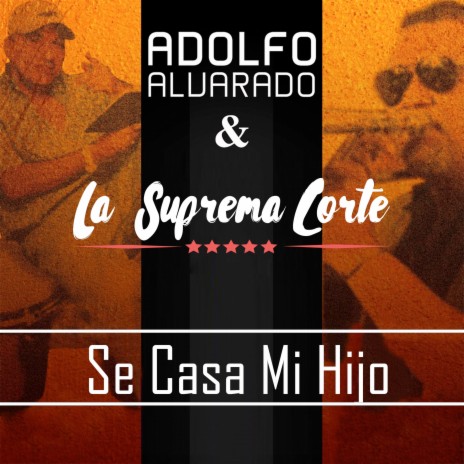 Se Caso Mi Hijo ft. Adolfo Alvarado | Boomplay Music