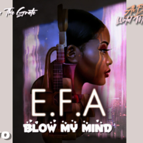 Blow My Mind ( E.F.A ) | Boomplay Music