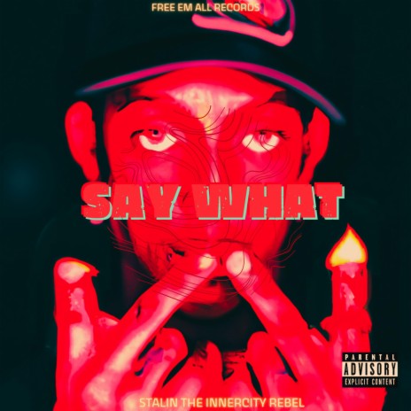Say What ft. Free Em All | Boomplay Music