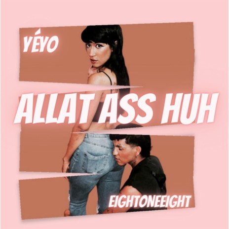 Allat Ass Huh ft. Eightoneeight | Boomplay Music