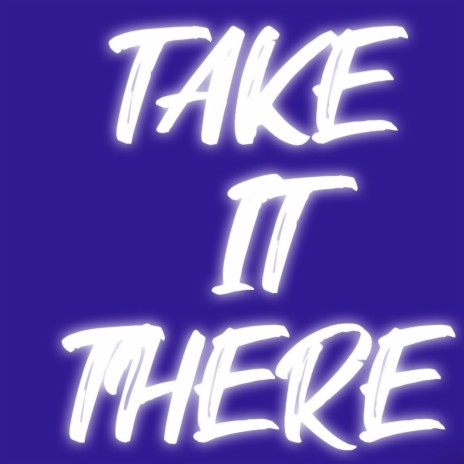 TAKE IT THERE ft. TRIGGA TRIM | Boomplay Music