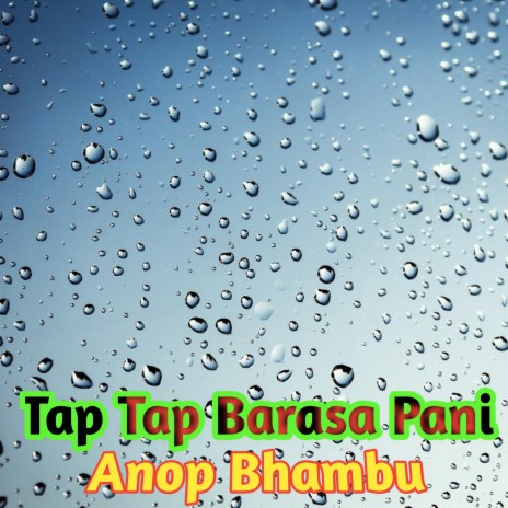 Tap Tap Barasa Pani | Boomplay Music