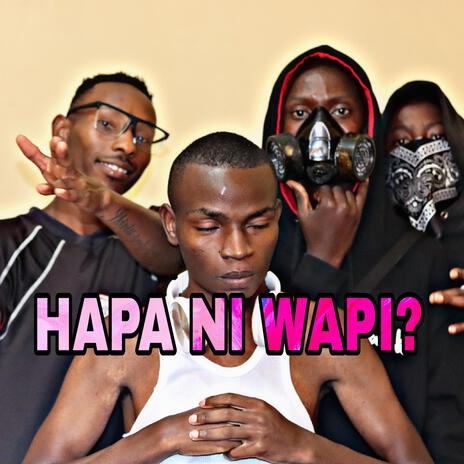 Hapa Ni Wapi? (feat. Megga Cee & Lucky Lupin) | Boomplay Music