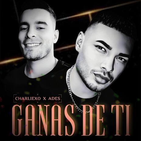 Ganas De Ti ft. Ades | Boomplay Music