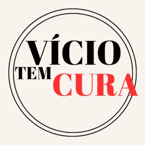 Vício Tem Cura | Boomplay Music