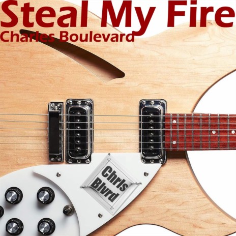 Steal My Fire | Boomplay Music