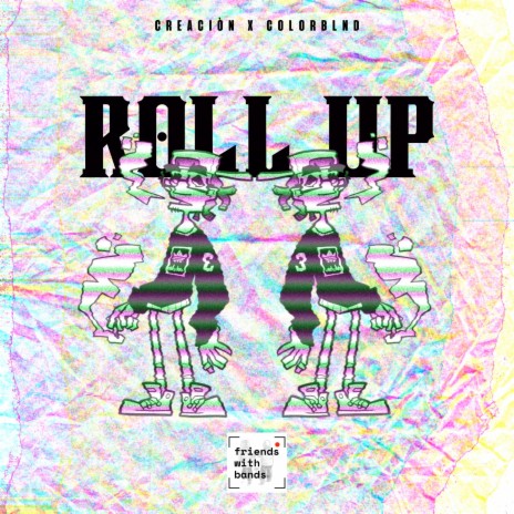 Roll Up ft. colorblnd & friendswithbands | Boomplay Music