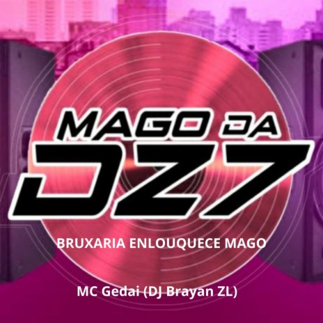 BRUXARIA ENLOUQUECE MAGO ft. DJ Brayan ZL | Boomplay Music