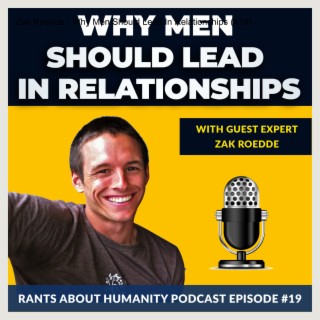 Zak Roedde - Why Men Should Lead In Relationships (#019)