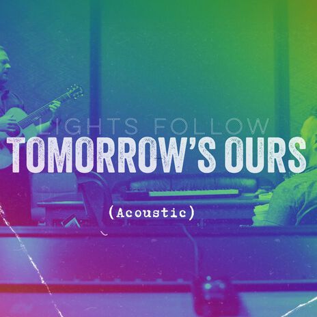 Tomorrow's Ours (Acoustic) | Boomplay Music