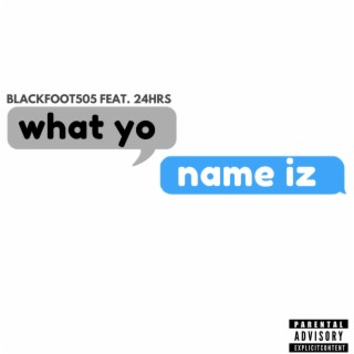 What Yo Name Iz (feat. 24hrs)