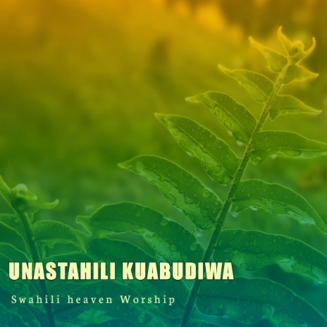 Unastahili Kuabudiwa | Boomplay Music