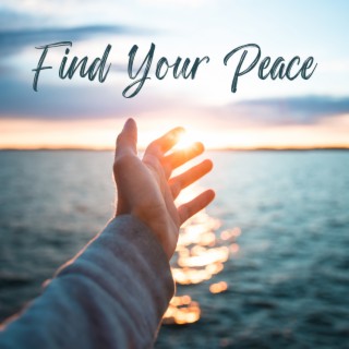 Find Your Peace: Soft Music for Harmony Restoration, Inner Peace Balance, Stress and Anxiety Removal