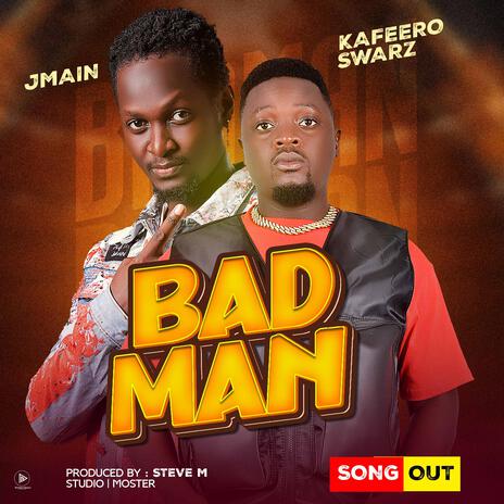 Bad man ft. Jmain UG | Boomplay Music