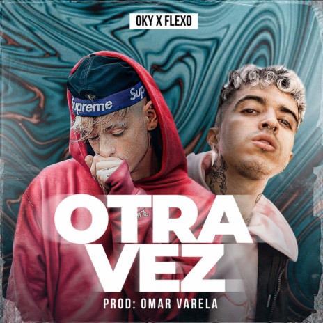 Otra Vez ft. Flexo & Omar Varela | Boomplay Music