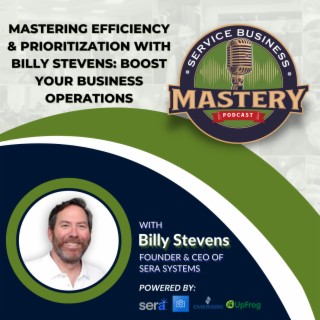 Mastering Efficiency & Prioritization w/ Billy Stevens: Boost Your Business Operations